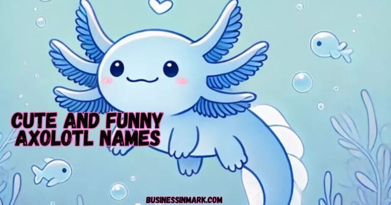 Cute And Funny Axolotl Names